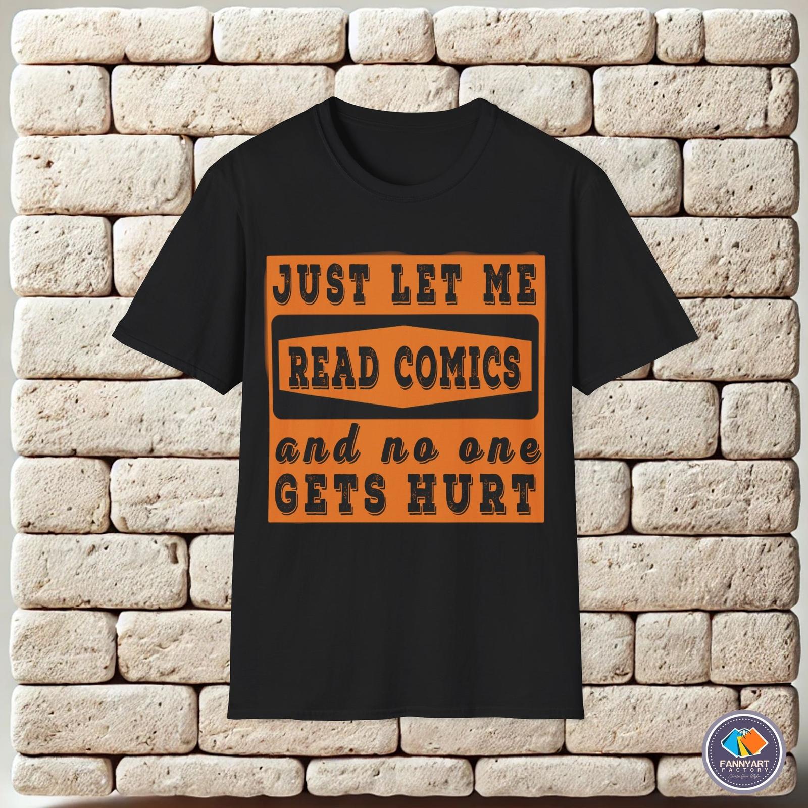Just let me read comics and no one gets hurt funny saying Unisex T-Shirt S