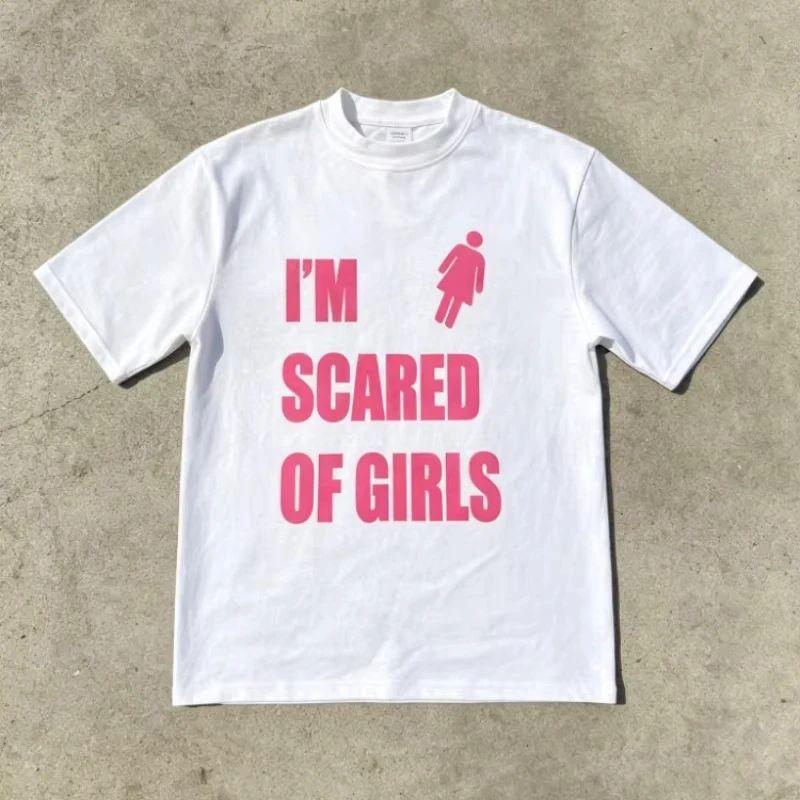 Trendy Slogan Im Scared of Girls Printed Tshirt Unisex Women Short Sleeve Cotton Tshirt Unisexs Tshirts Summer New Unisexs Clothing