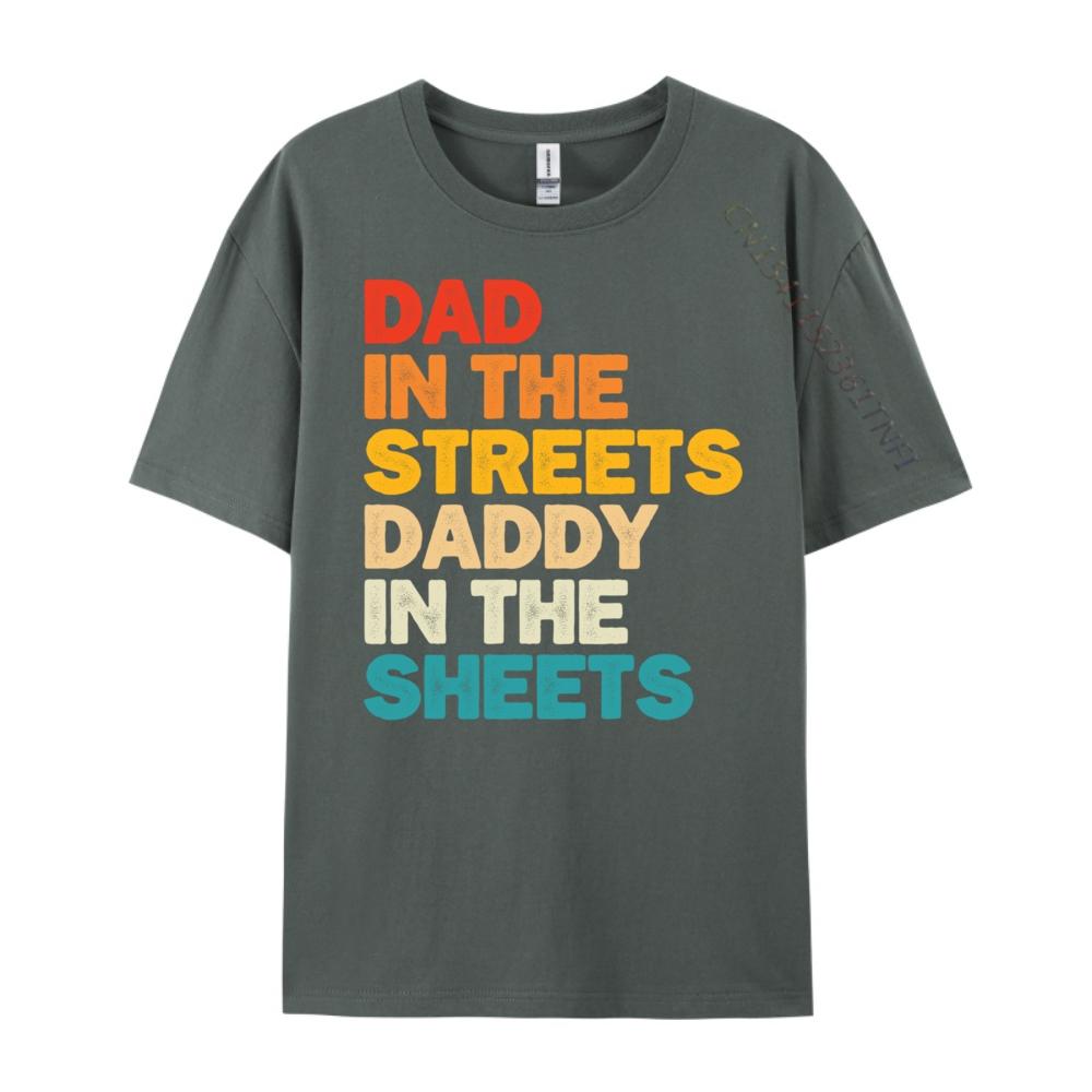 Dad In The Streets Daddy In The Sheets Black Graphic T Shirts High Quality Mens TShirt Punk Style Casual