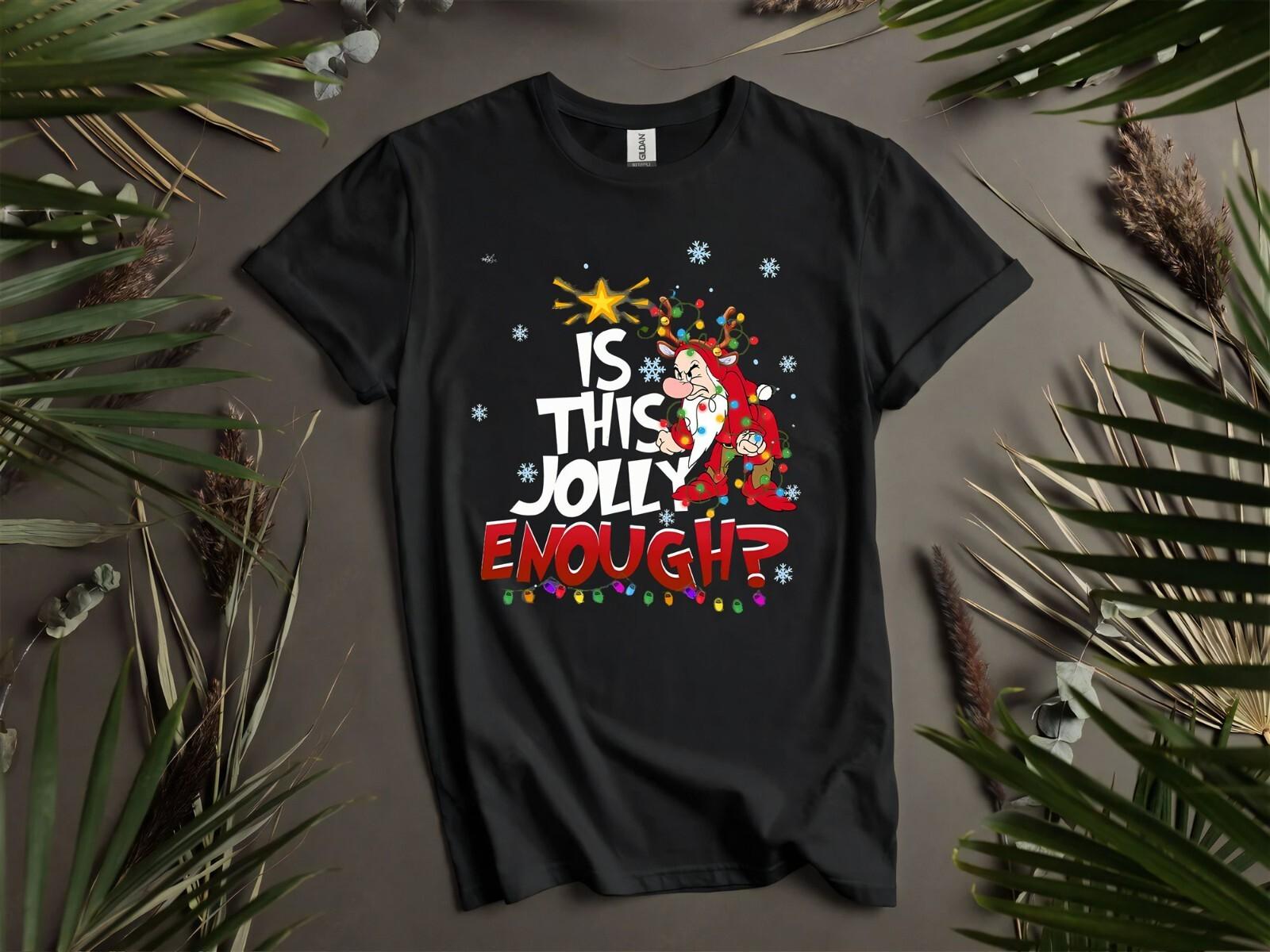 Grumpy Dwarf Is This Jolly Enough Christmas Hoodie Tshirt Men Women Unisex AD936 XL