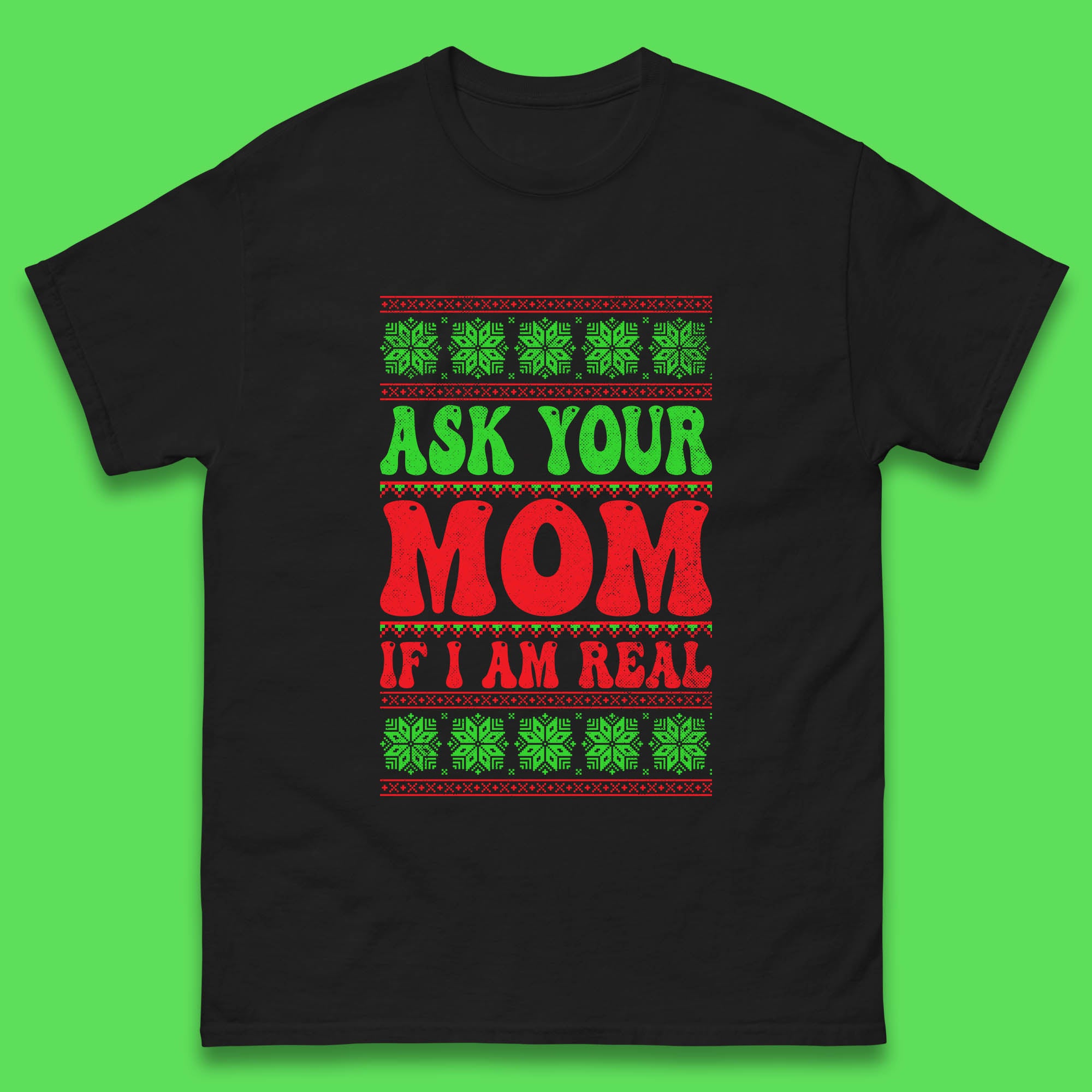 Ask Your Mom If I Am Real Christmas Santa Mens T Shirt Womens Tops Tees 3XL