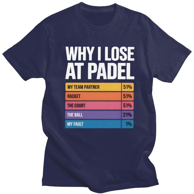 

Padel Why I Lose At Padel Tennis TShirt 100 Cotton Tee Tops Streetwear O Neck Tshirts Fashion ShortSleeve For Men Birthday 4XL