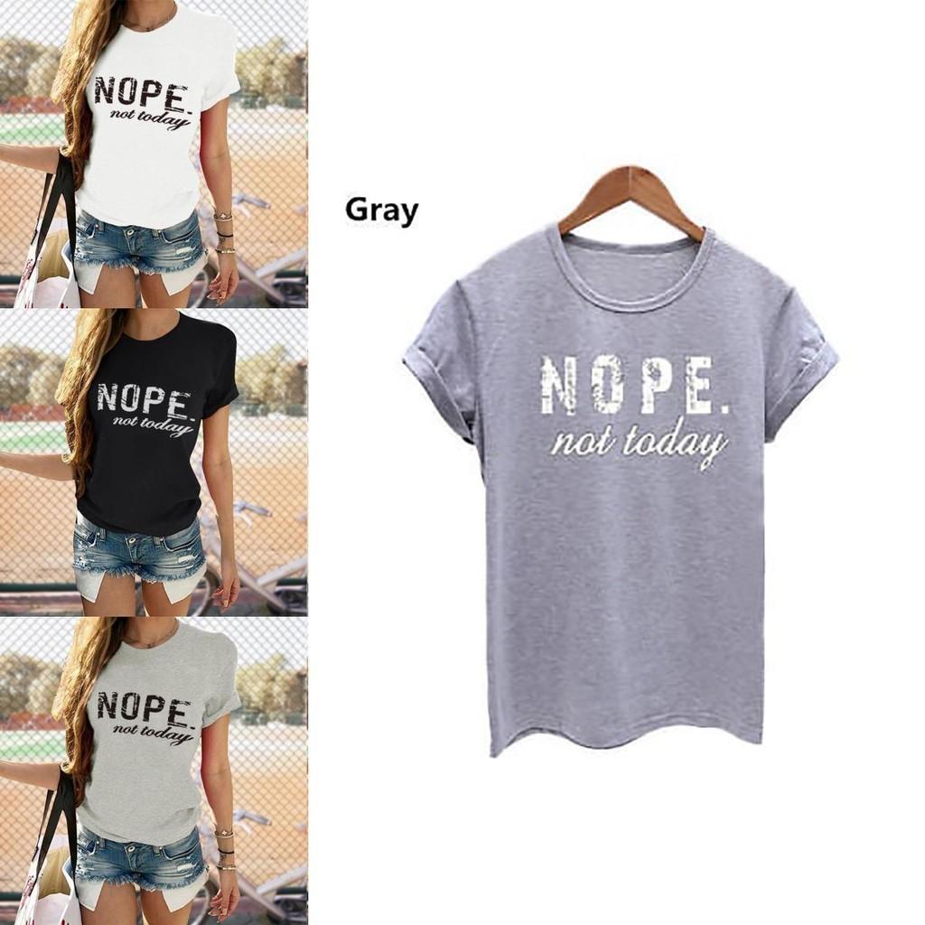 Nope Not Today Womens T-shirt Stylish Short Sleeve Round Neck Casual Loose Fit Top