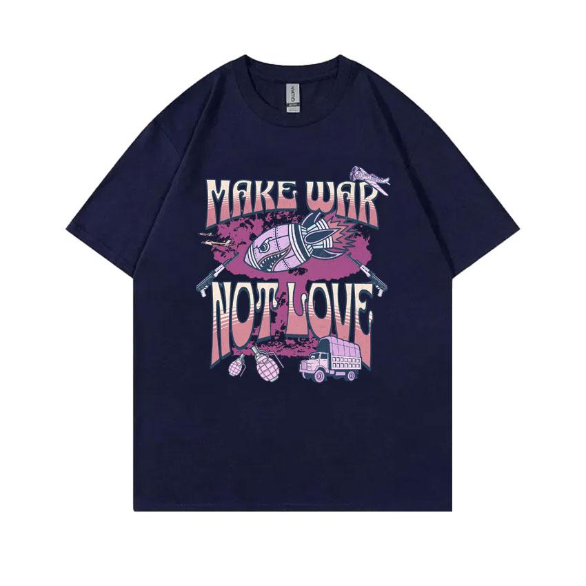 Make War Not Love Funny Meme Print T Shirts Unisex Womens Vintage Oversized Short Sleeve Unisex High Quality Cotton Pure Tshirt