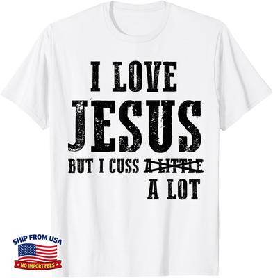 I Love Jesus But I Cuss A Lot Funny Cussing Christian Unisex T-Shirt