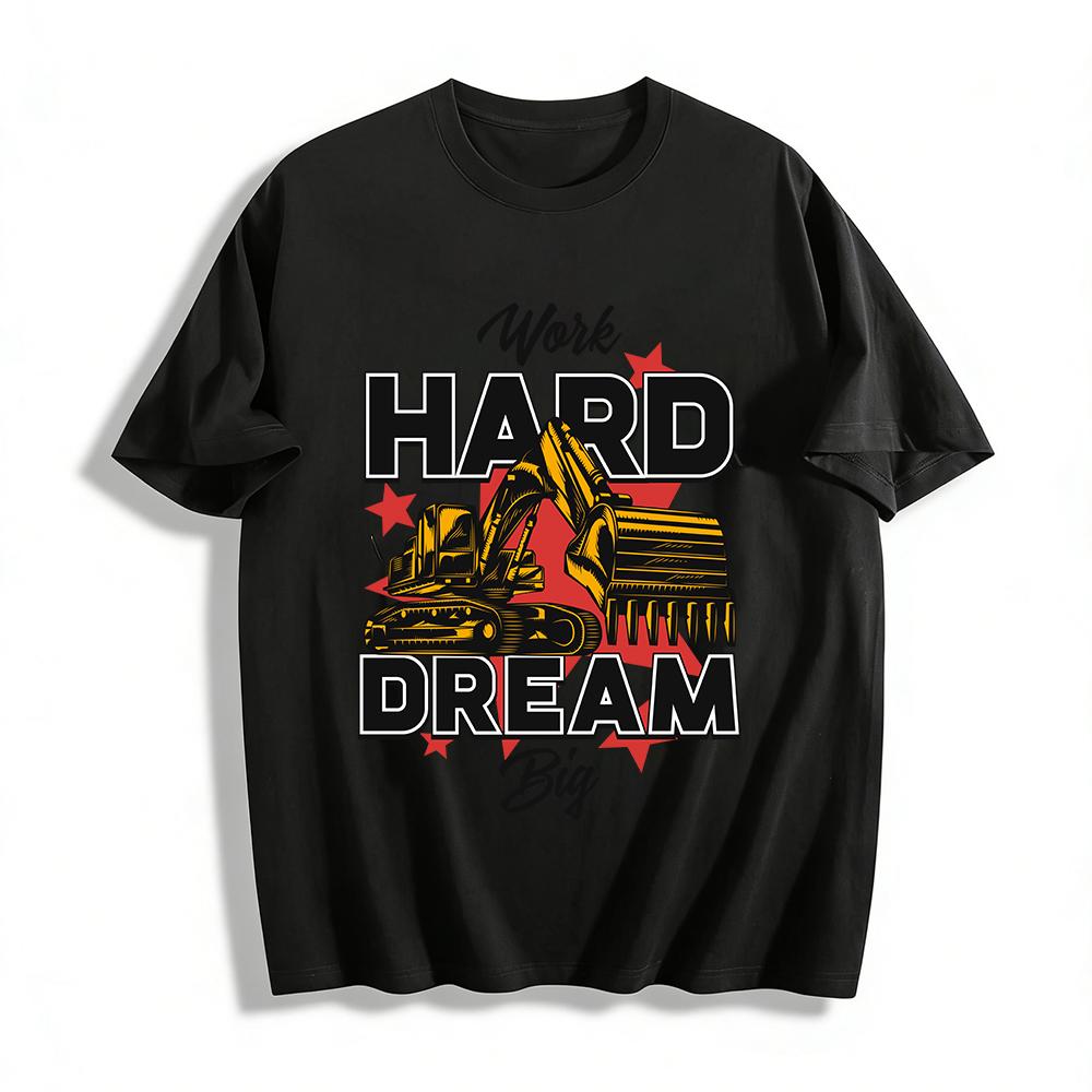Work Hard Dream Big Excavator Graphic Print Casual Tee Pure cotton T-shirt XXS