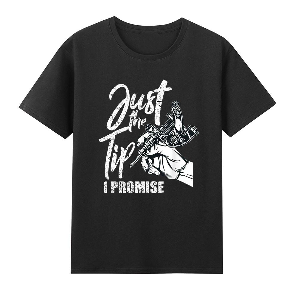 Just The Tip I Promise Funny Saying Tattoo Lover Tshirt S