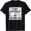 Stay Humble or Be Humbled, Vintage Retro T-Shirt