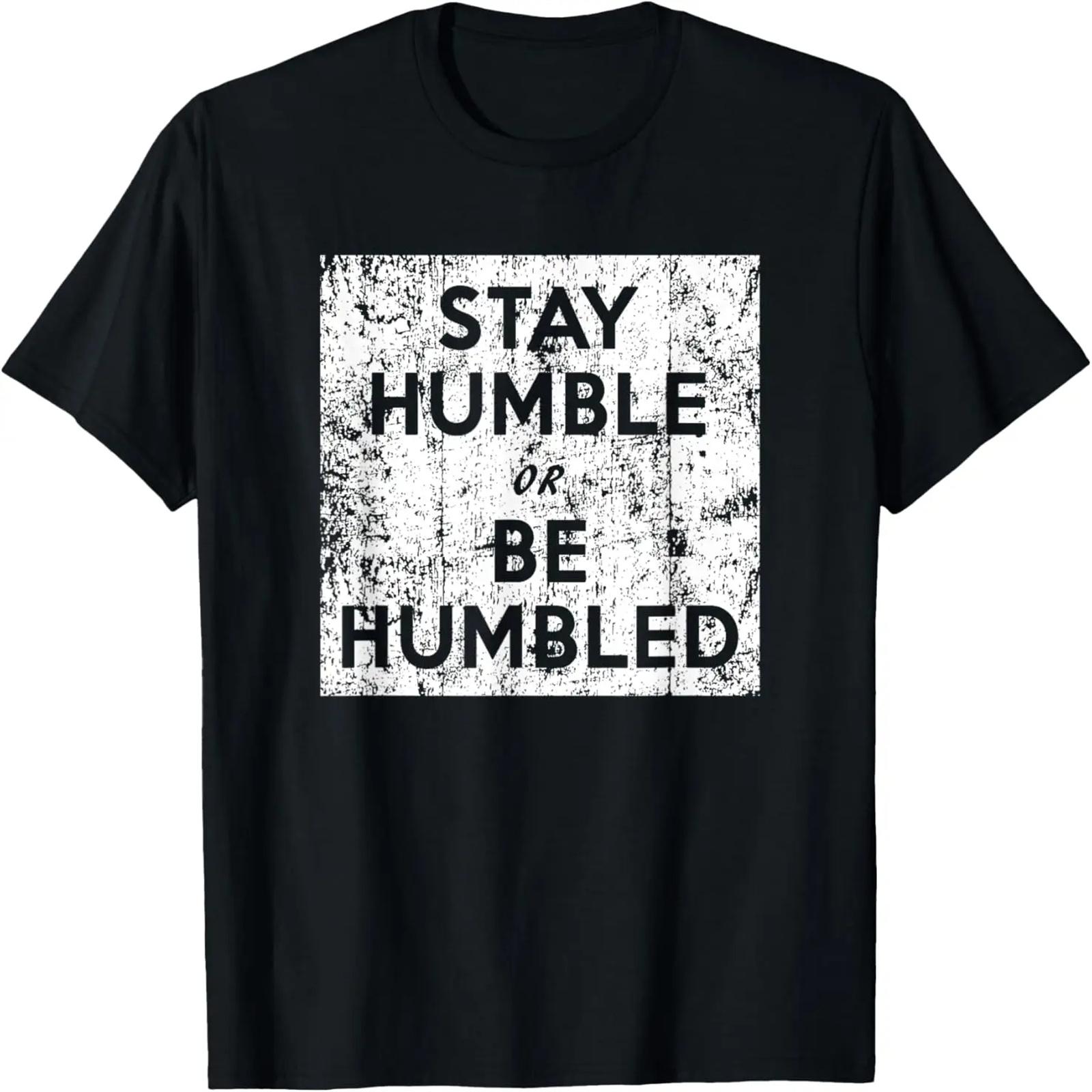 Stay Humble or Be Humbled, Vintage Retro T-Shirt S