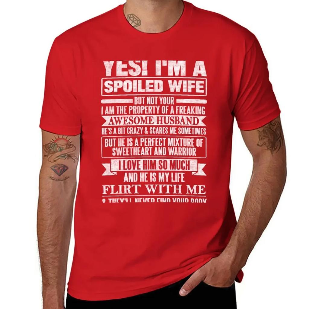 YES! I'M A SPOILED WIFE T-Shirt animal prinfor boys tops customizeds men workout shirt