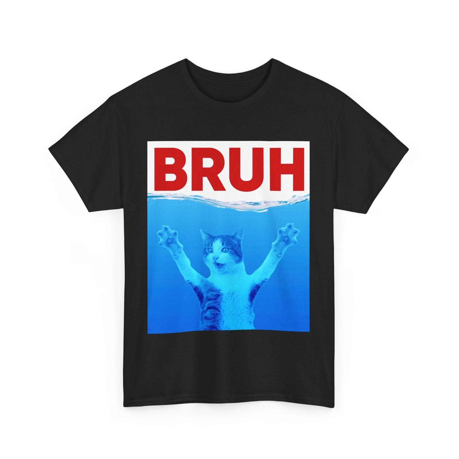 Bruh Meme Cat Shirt, Funny Saying Jokes Lovers Women Men Boys T-shirt 4XL