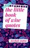 The The Little Book of Wise Quotes Book