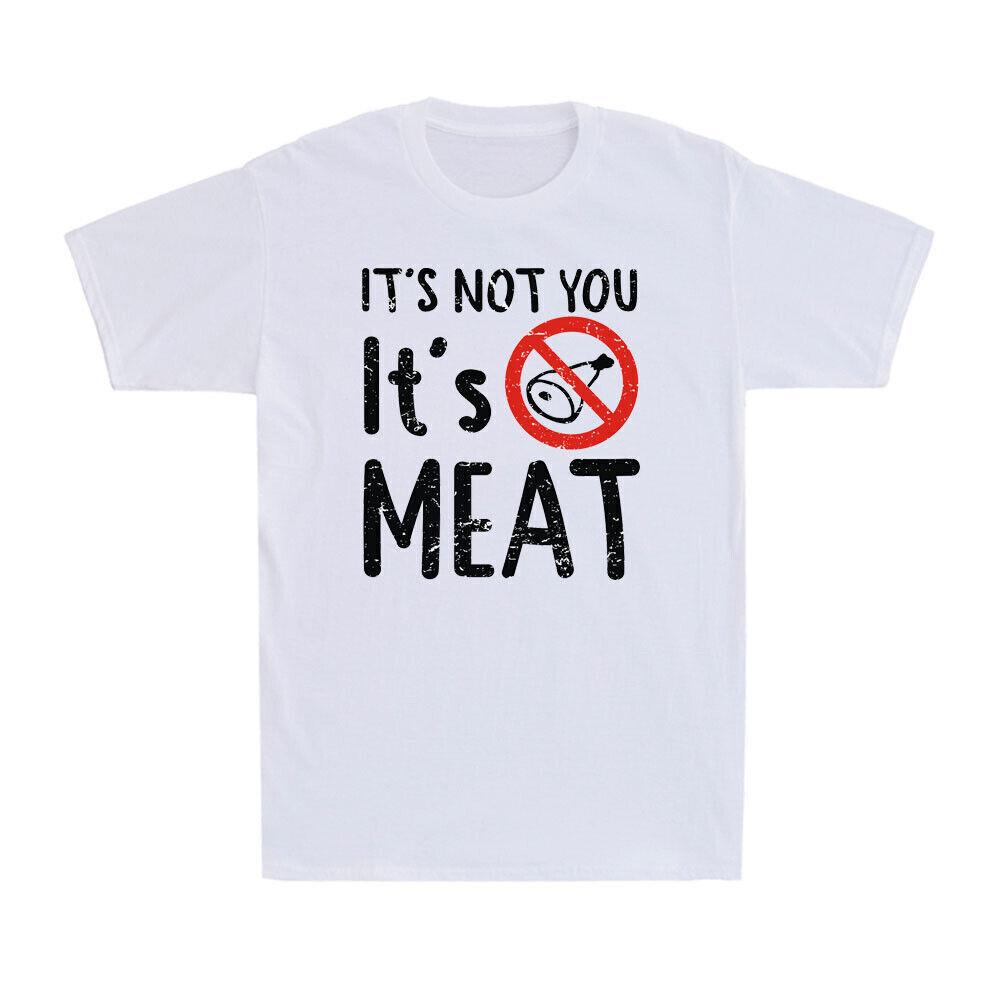 It s Not You It s Meat Funny Vegans Murder Saying Veganism Novelty Gift T-Shirt S