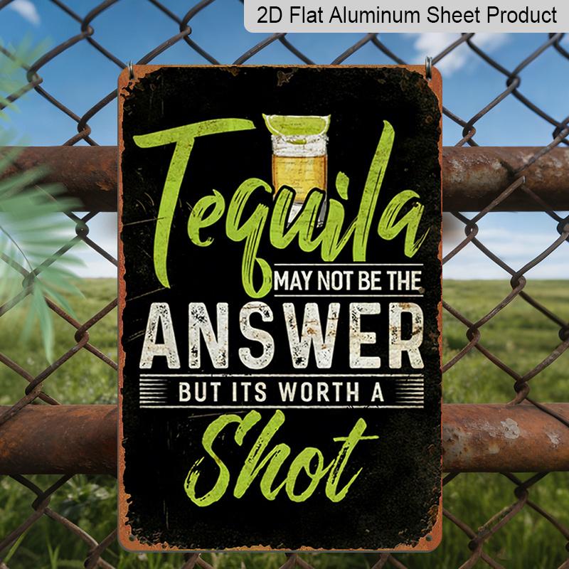 

2D Flat, 1pc Vintage Tequila Quote Metal Aluminum Sign - Funny Tequila May Not Be The Answer But It S Worth A Shot Bar Decor - Heavy-Duty Aluminum 20*30cm