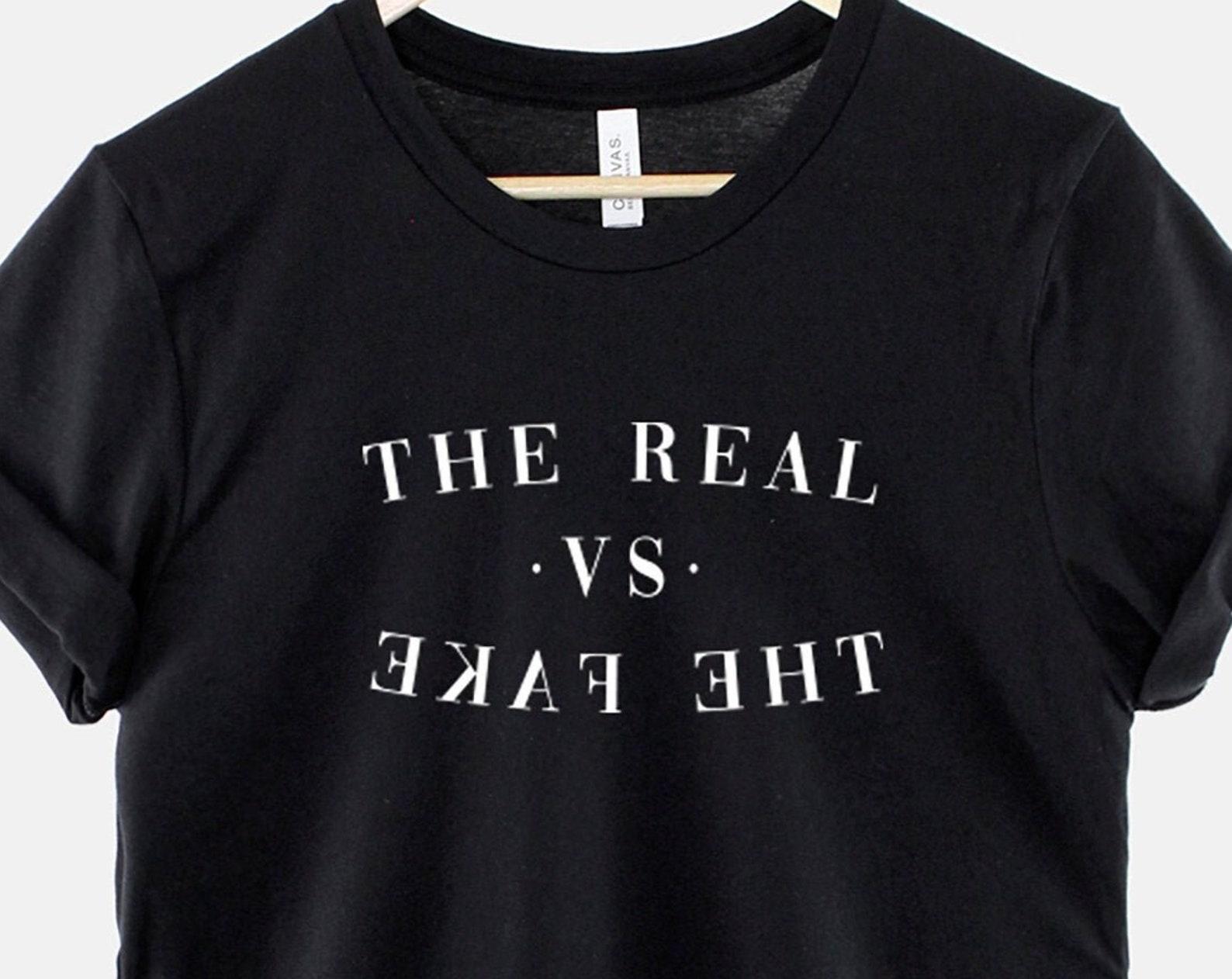Bold Slogan Shirt: The Real Vs The Fake Statement Tee, Ring Spun Cotton (XS-6XL) S