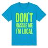 What About BOB Don't Hassle Me I'm Local Scale RECREATION Tshirt Men's Unisex Unisex T-Shirt