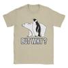 Penguin and Polar Bear But Why Unisexs T Shirts  Leisure Tee Shirt Short Sleeve Crewneck TShirt 100 Cotton Party Clothes