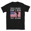 These Colors Don't Run They Reload Second Amendment Short-Sleeve Unisex T-Shirt