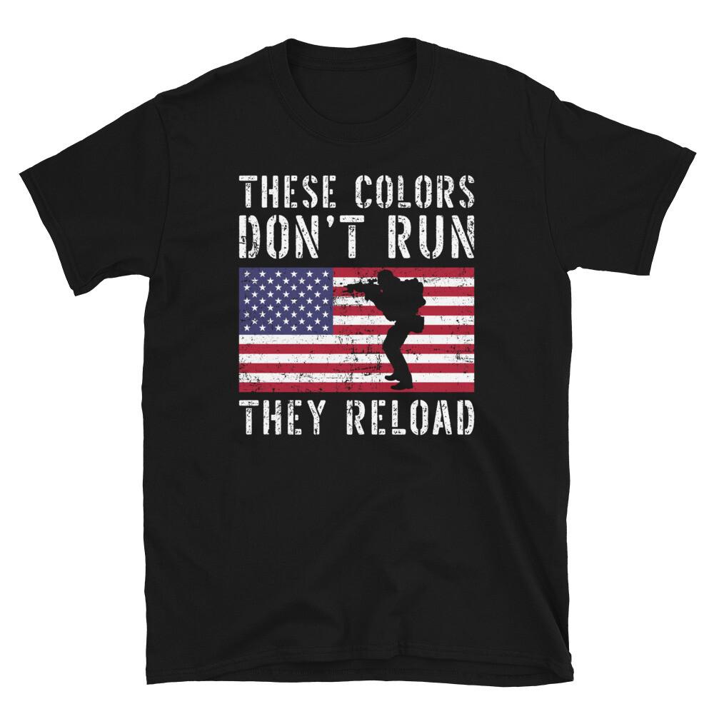 

These Colors Don t Run They Reload Second Amendment Short-Sleeve Unisex T-Shirt 4XL