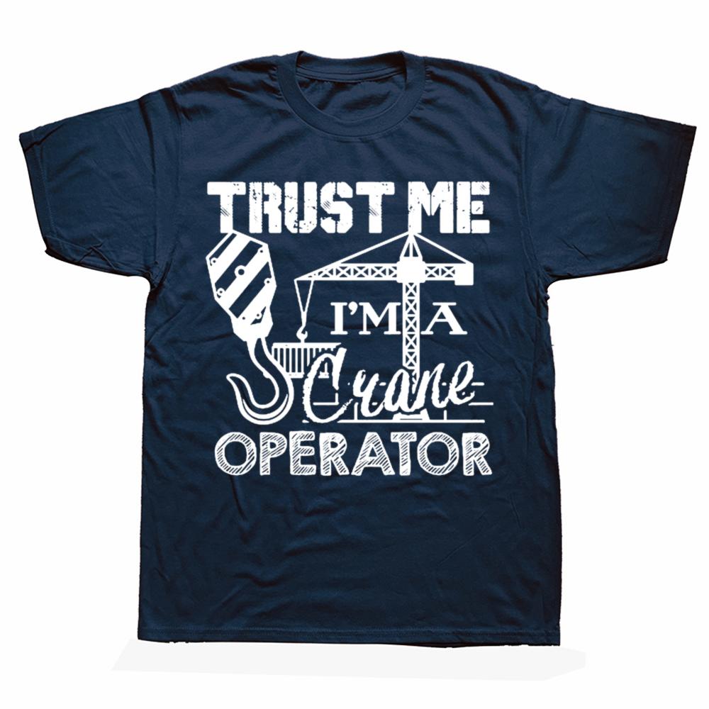 Funny I Am A Crane Operator Graphic T-shirts Men Women's Fashion Casual Tshirt 100% Cotton Loose Oversized T Shirt