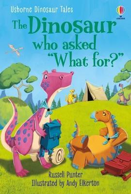Dinosaur Tales. The Dinosaur Who Asked 'What For?'