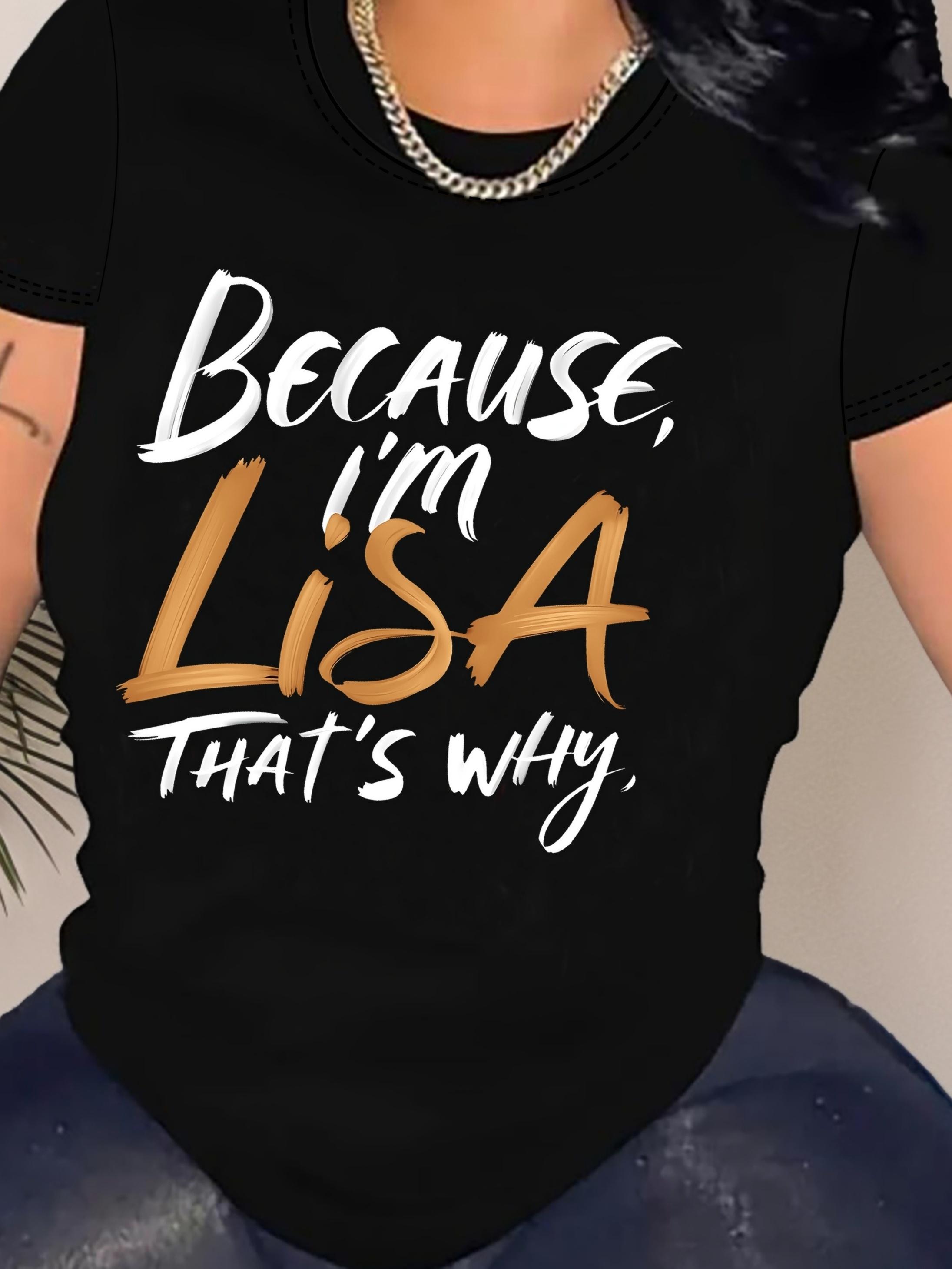 Because I m Lisa That s Why T-shirt M