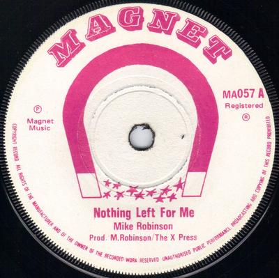 7inch Record MIKE ROBINSON - Nothing Left For Me / Sweet Corral MA057 Magnet UK Reggae, Ska & Dub Used