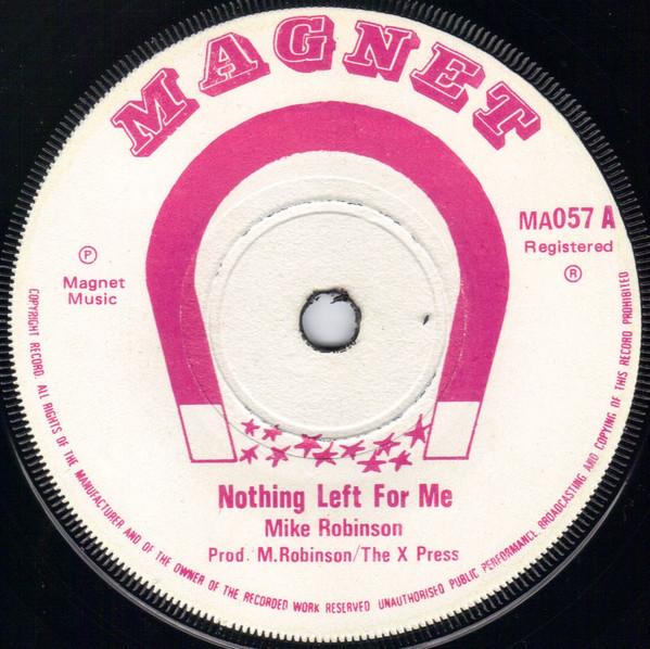 

7inch Record MIKE ROBINSON - Nothing Left For Me / Sweet Corral MA057 Magnet UK Reggae, Ska & Dub Used