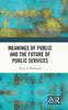 The Meanings of Public and the Future of Public Services Book