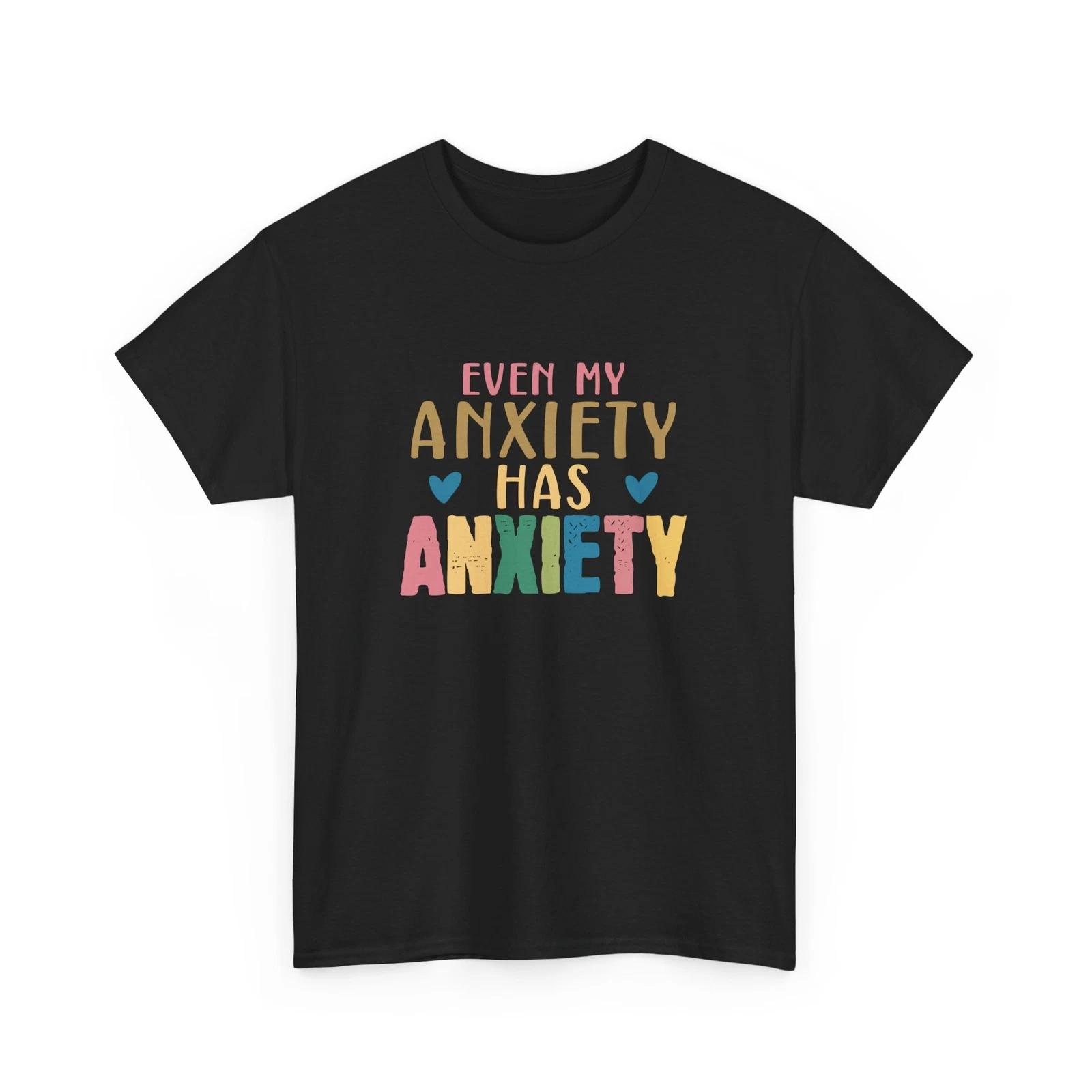 Funny Anxiety T-Shirt - Mental Health - Even My Anxiety Mental Health L