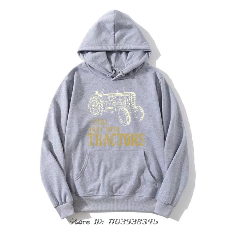 Funny I Still Play With Tractors Unisex Pullover Hoodie Farmer Farm zip up Jacket Cotton Streetwear Fashion Oversized Sweatshirt