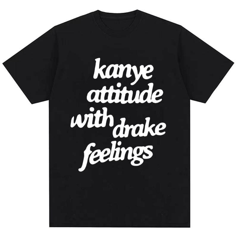 

Kanye West TShirts Kanye Attitude with Drake Feelings Men Women Hip Hop Style T Shirt Fashion Tees Streetwear S