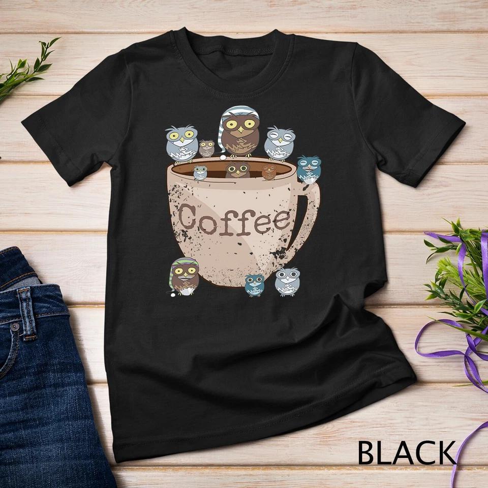 Funny Sarcastic Coffee & Owl Lovers Tee - Cute Vintage Owls Unisex T-shirt 1 3XL