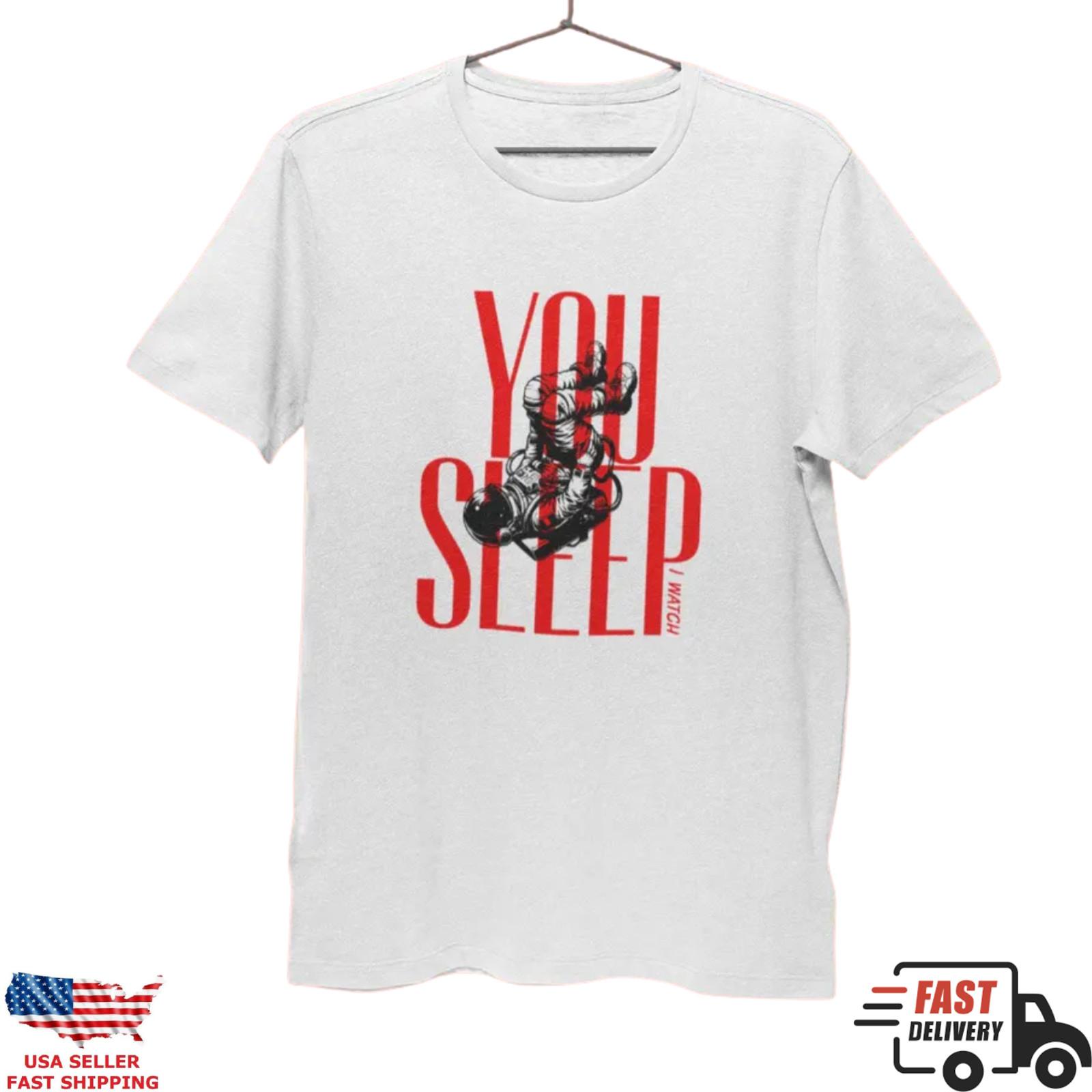 You Sleep I Watch Astronaut T Shirt Space Graphic Funny Sci Fi Tee Gift Top S