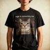 Rage Is Consuming Me Silly Staring Cat Meme T-Shirt