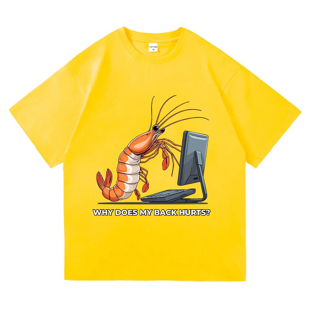 

Why Does My Back Hurts Funny Shrimp T Shirts Cotton Short Sleeve Loose Male Tshirts Unisex Streetwear Summer Oneck Unisex Tees 4XL