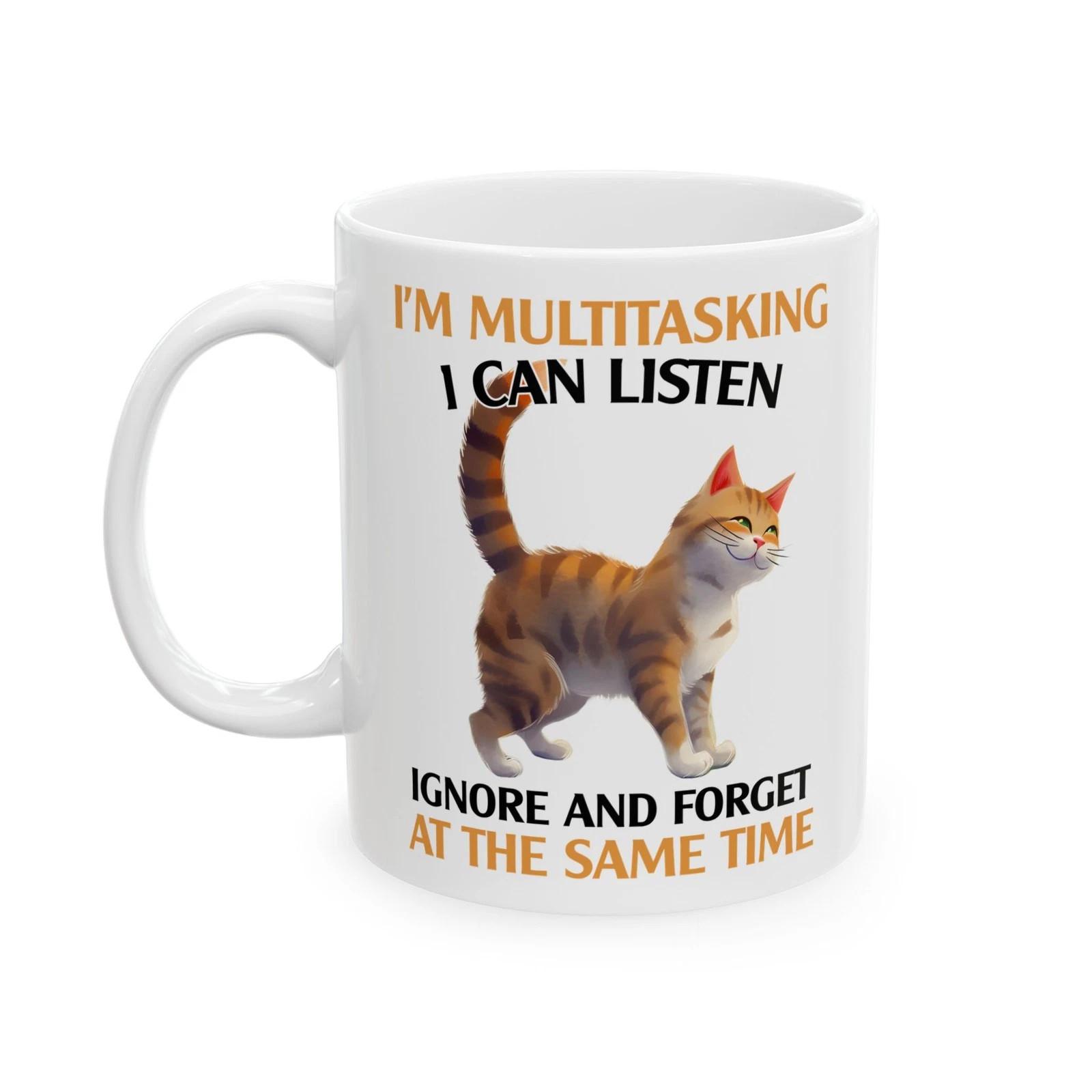 Funny Cat Mug I’m Multitasking Listen Ignore Forget Sarcastic Humor Cup 11oz Unisex T-Shirt S