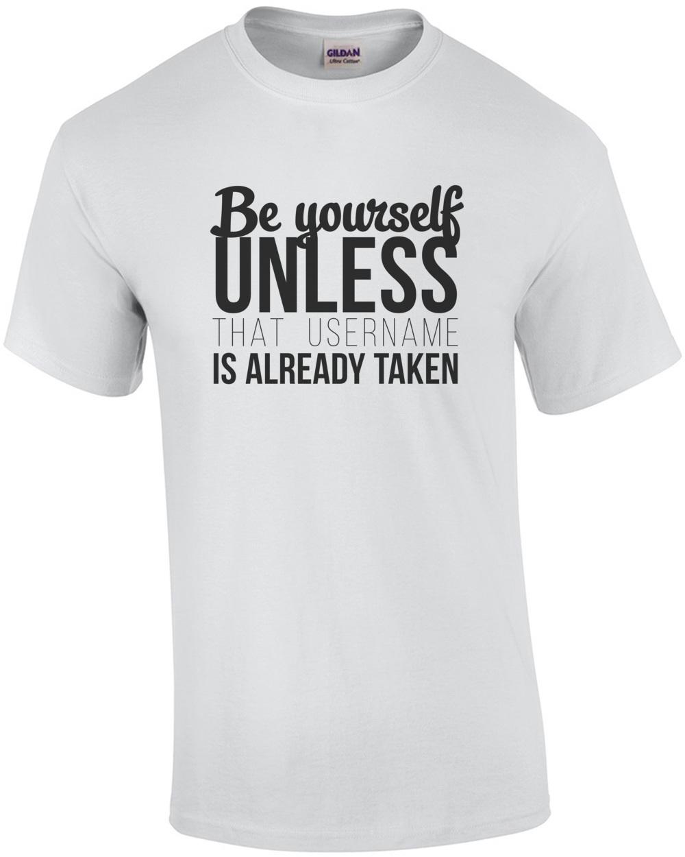 Будь собой, если только это имя пользователя не занято - смешная футболка Унисекс футболка XXL