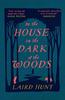 In the House In the Dark of the Woods by Laird Hunt Paperback Book 9781911590224