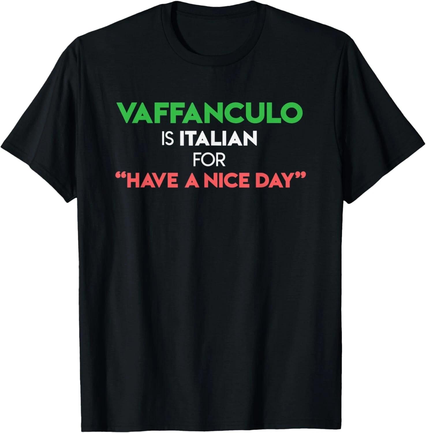Vaffanculo is Italian for Have a Nice Day Funny Sayings T- Shirt XL