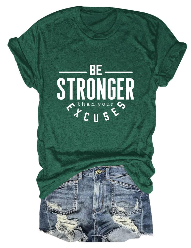 Summer Crewneck Casual Tshirt Be Stronger Than Your Excuses Printed New Loose Fashion Shortsleeved Top Allmatch Womens Pull