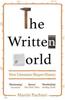The The Written World : How Literature Shapes History Book