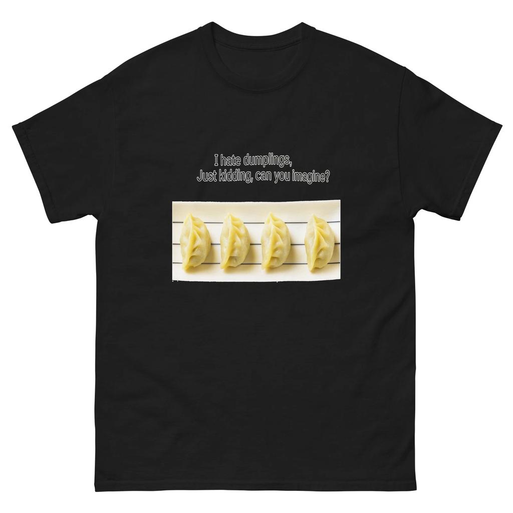 I Hate Dumplings Just Kidding Dumplings on Plate T-Shirt