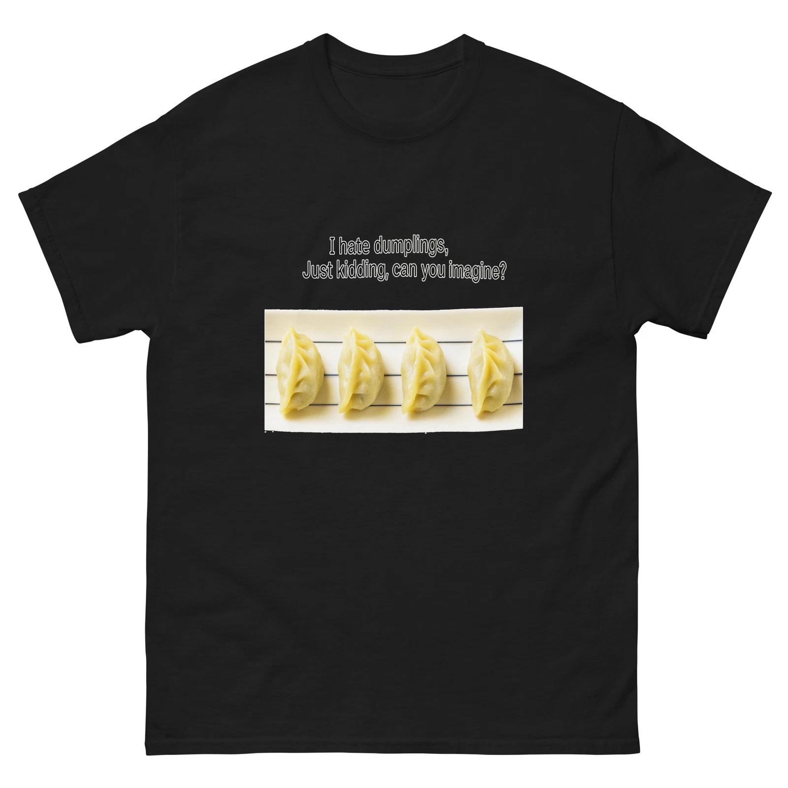 I Hate Dumplings Just Kidding Dumplings on Plate T-Shirt S