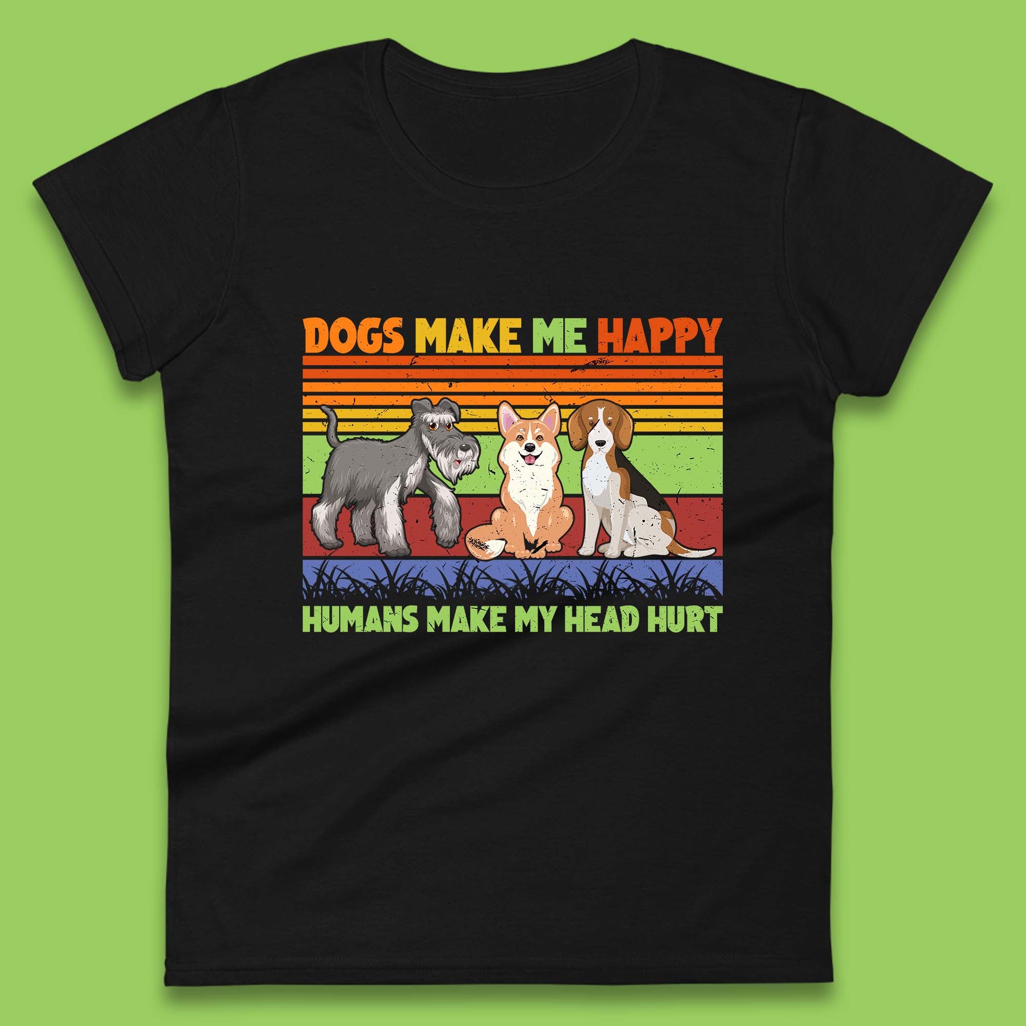 Dogs Make Me Happy Humans Make Me Head Hurt Dog Lovers Funny Dog Saying Womens Tee T Shirt Mens Tops Unisex Top 4XL