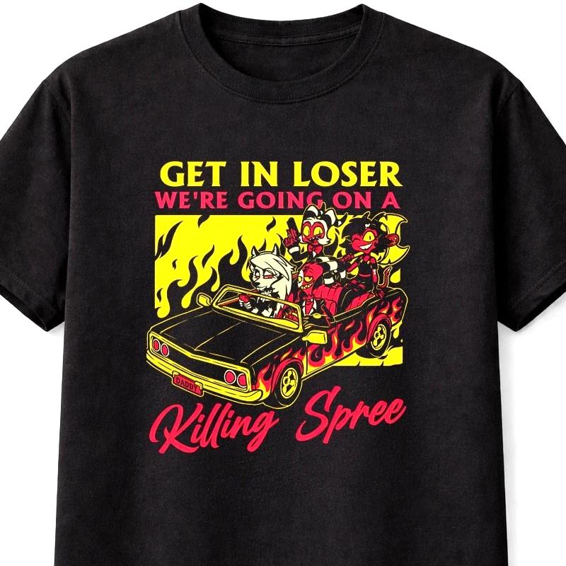Hazbin Hotel Helluva Boss Get In Loser Funny Demon Shirt Unisex S5XL S