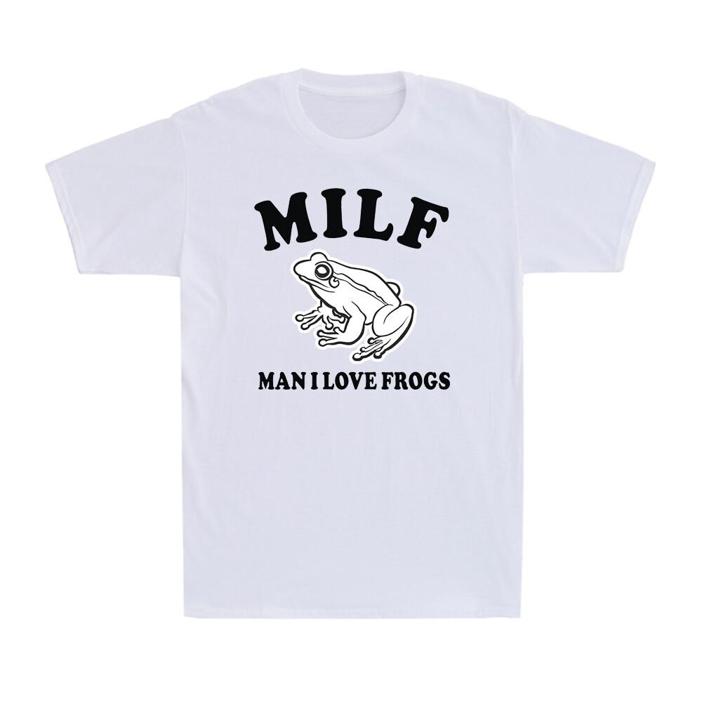 Milf Unisex I Love Frogs Funny Joke Sarcastic Frog Amphibian Lover Unisexs Tshirt