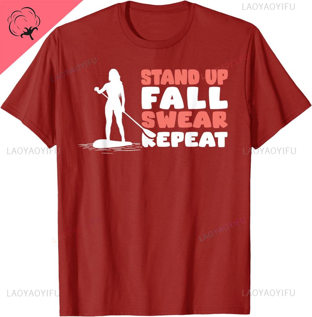 Funny Stand Up Paddling Saying Standup Paddleboarding TShirt Classic Fashion Streetwear Oneck Shortsleev 100 Cotton T Shirt