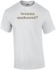 Wanna Makeout T-shirt Unisex T-Shirt