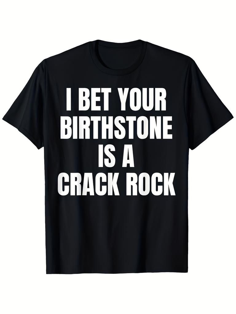 Unisex T-shirt I Bet Your Birthstone Is A Crack Rock T-Shirt Bold Black Crew Neck Tee with Short Sleeves Eye-Catc_0